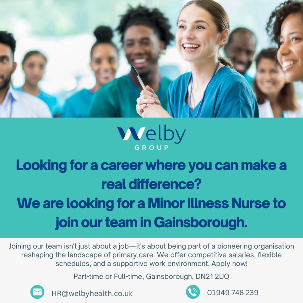 Female and male nurses smiling (decorative Images) Looking for a career where you can make a real difference? We are looking for a Minor Illness Nurse to join our team in Gainsborough. Joining our team isn't just about a job—it's about being part of a pioneering organisation reshaping the landscape of primary care. We offer competitive salaries, flexible schedules, and a supportive work environment. Apply now! Part-time or Full-time, Gainsborough, DN21 2UQ. HR@welbyhealth.co.uk. 01949 748239